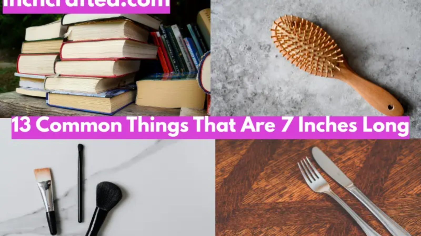 13 Common Things That Are 7 Inches Long