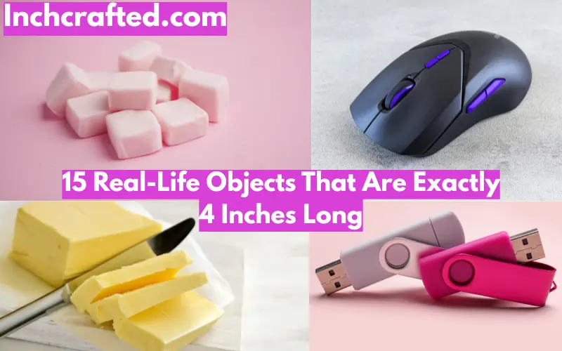 15 Real-Life Objects That Are Exactly 4 Inches Long